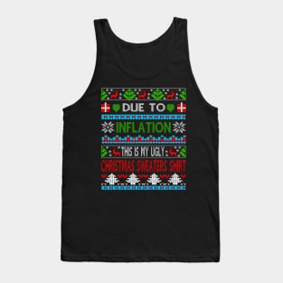 Xmas Due To Inflation This Is My Christmas Ugly Sweaters Gift Tank Top